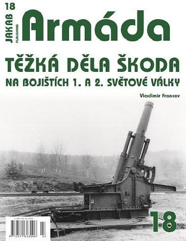 Armáda 18 - Těžká děla Škoda na bojištích 1. a 2. světové války - Francev Vladimír