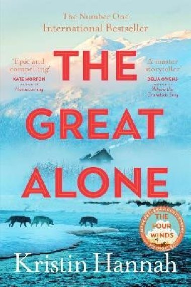 The Great Alone: A Story of Love, Heartbreak and Survival From the Worldwide Bestselling Author of The Four Winds - Hannahová Kristin
