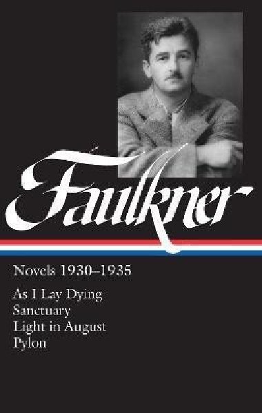 William Faulkner Novels 1930-1935 (LOA #25): As I Lay Dying / Sanctuary / Light in August / Pylon - Faulkner William