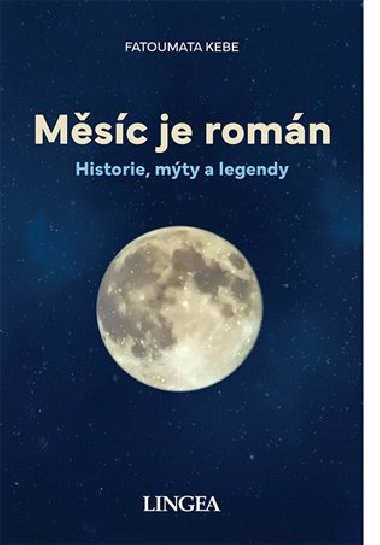 Měsíc je román - Historie, mýty, legendy - Fatoumata Kebe
