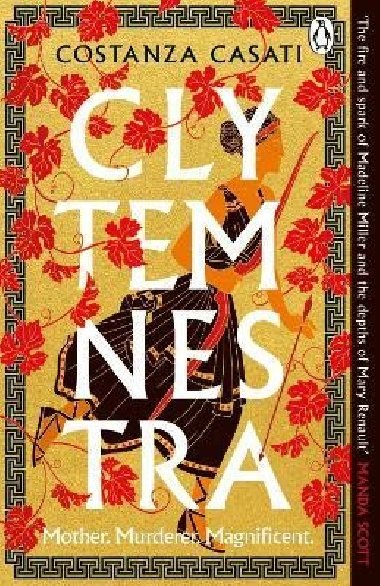 Clytemnestra: The spellbinding retelling of Greek mythology´s greatest heroine - Casati Costanza