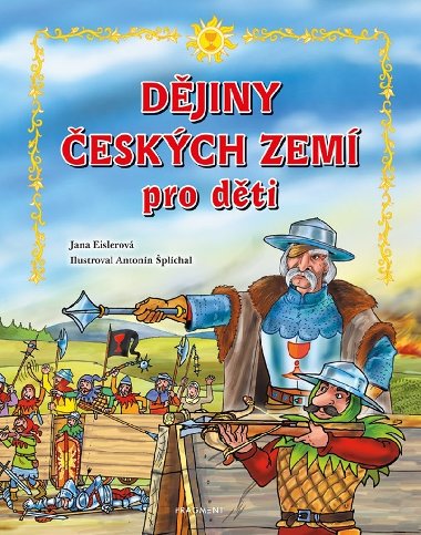 Dějiny českých zemí - pro děti - Jana Eislerová