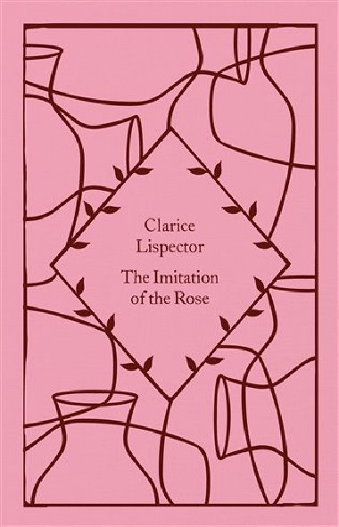 The Imitation of the Rose - Lispector Clarice