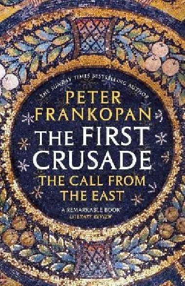 The First Crusade: The Call from the East - Frankopan Peter
