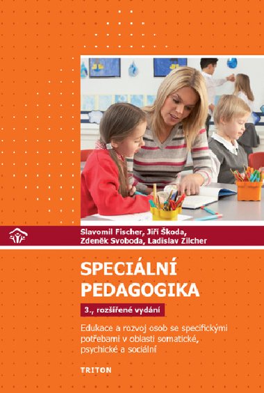 Speciální pedagogika - Edukace a rozvoj osob se specifickými potřebami v oblasti somatické, psychické a sociální - Jiří Škoda; Slavomil Fischer