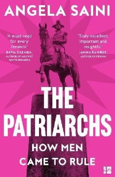 The Patriarchs: How Men Came to Rule - Sainiová Angela