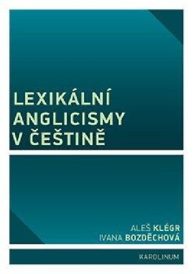 Lexikln anglicismy v etin - Ivana Bozdchov,Ale Klgr