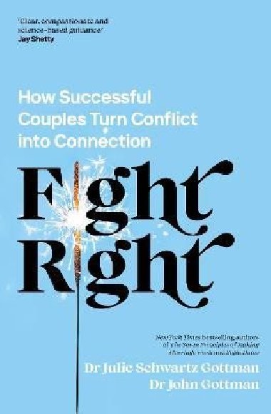 Fight Right: How Successful Couples Turn Conflict into Connection - Gottman John, Schwartz Gottman Julie