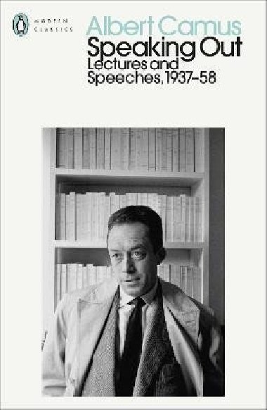 Speaking Out: Lectures and Speeches 1937-58 - Camus Albert