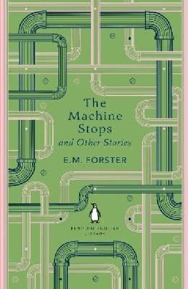 The Machine Stops and Other Stories - Forster E. M.