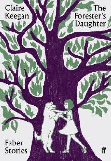 The Forester´s Daughter: Faber Stories - Keeganová Claire