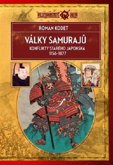 Války samurajů - Konflikty starého Japonska 1156-1877 - Roman Kodet