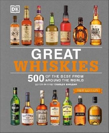 Great Whiskies: 500 of the Best from Around the World - Maclean Charles