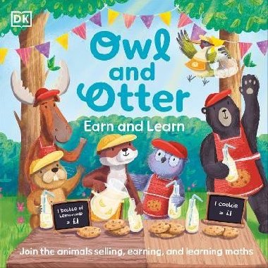 Owl and Otter: Earn and Learn: Join the Animals Selling, Earning, and Learning Maths - Dorling Kindersley