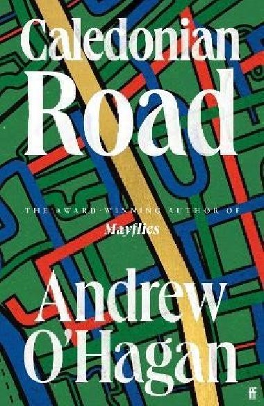 Caledonian Road: From the award-winning author of Mayflies - O`Hagan Andrew
