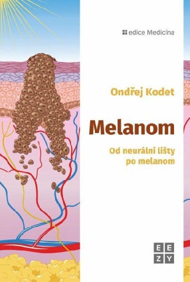 Melanom - Od neurální lišty po melanom - Kodet Ondřej