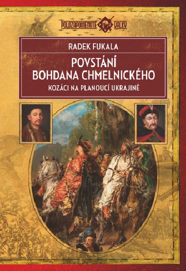 Povstn Bohdana Chmelnickho - Kozci na planouc Ukrajin 1648-1654 - Radek Fukala