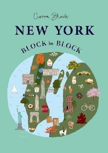 New York Block by Block: An illustrated guide to the iconic American city - Block Cierra
