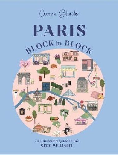 Paris, Block by Block: An Illustrated Guide to the Best of France´s Capital - Block Cierra