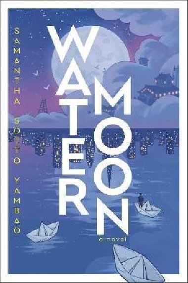 Water Moon: A Novel - Sotto Yambao Samantha