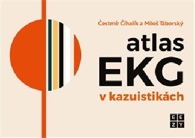Atlas EKG v kazuistikách - Miloš Táborský; Čestmír Číhalík