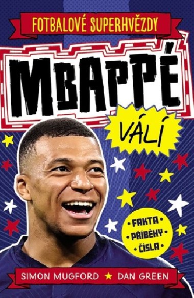 Fotbalové superhvězdy Mbappé - Fakta, příběhy, čísla - Simon Mugford; Dan Green