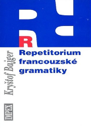 REPETITORIUM FRANCOUZSK GRAMATIKY - Krytof Bajger