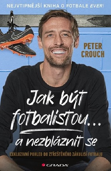 Jak bt fotbalistou... a nezblznit se - Peter Crouch