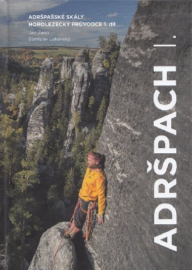 Adršpach 1. horolezecký průvodce (vázaná verze) - Jan Žwak, Stanislav Lukavský