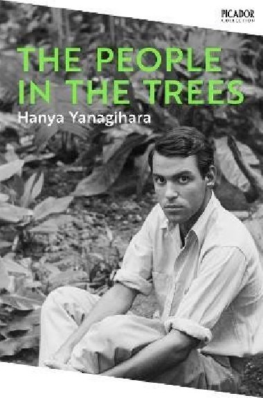 The People in the Trees: The Stunning First Novel from the Author of A Little Life - Yanagihara Hanya