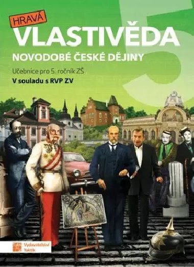 Hravá vlastivěda 5 - Novodobé české dějiny - učebnice - Taktik