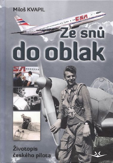 Ze snů do oblak - Životopis českého pilota - Miloš Kvapil