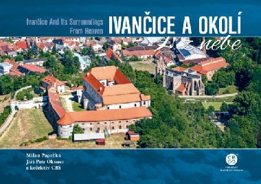Ivančice a okolí z nebe - Milan Paprčka; Jiří Petr Oksner