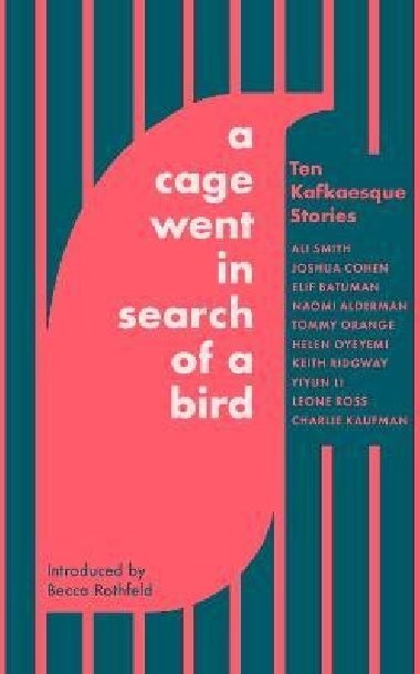 A Cage Went in Search of a Bird: Ten Kafkaesque Stories - Smith Ali