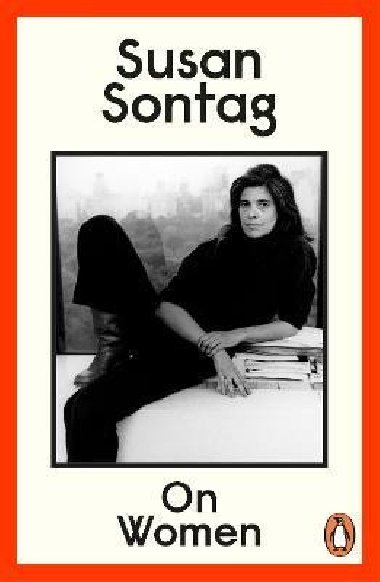On Women: A new collection of feminist essays from the influential writer, activist and critic, Susan Sontag - Sontagová Susan