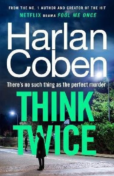 Think Twice: From the #1 bestselling creator of the hit Netflix series Fool Me Once - Coben Harlan