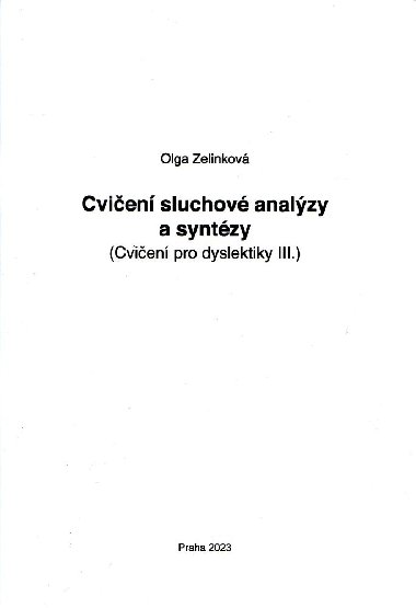 Cvičení pro dyslektiky III. - Cvičení sluchové analýzy a syntézy - Olga Zelinková