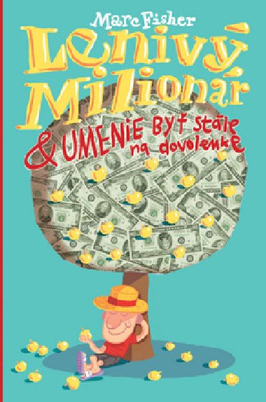 LENIV MILIONR & UMENIE BY STLE NA DOVOLENKE - Marc Fisher