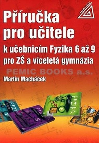 PRUKA PRO UITELE K UEBNICM FYZIKA 6 A 9 PRO Z A VCELET GYMNZIA - M. Machek