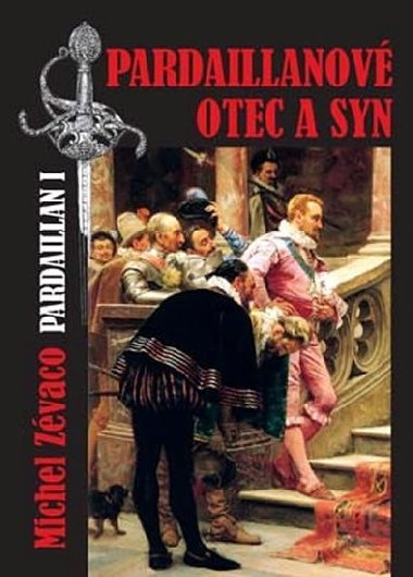 PARDAILLANOV OTEC A SYN - Michel Zvaco
