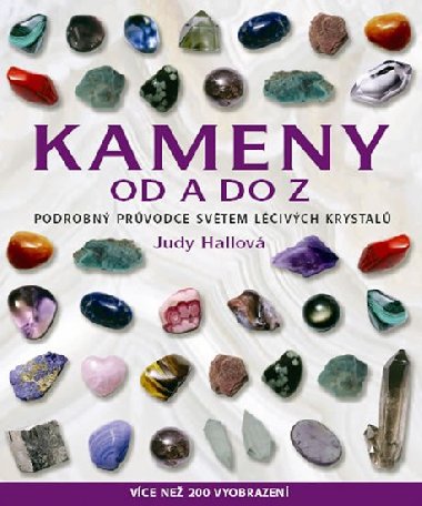 Kameny od A do Z - Podrobn prvodce svtem livch krystal - Judy Hallov