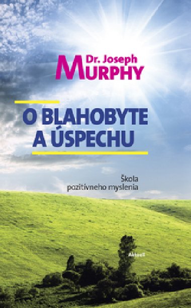 O BLAHOBYTE A SPECHU - Joseph Murphy