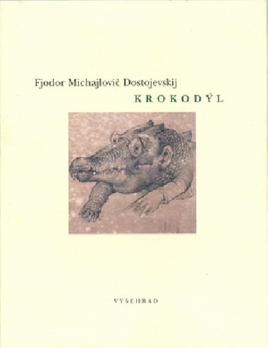 KROKODL - Fjodor Michajlovi Dostojevskij; Oldich Kulhnek