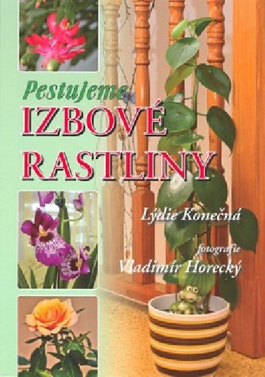 PESTUJEME IZBOV RASTLINY - Ldie Konen; Vladimr Horeck