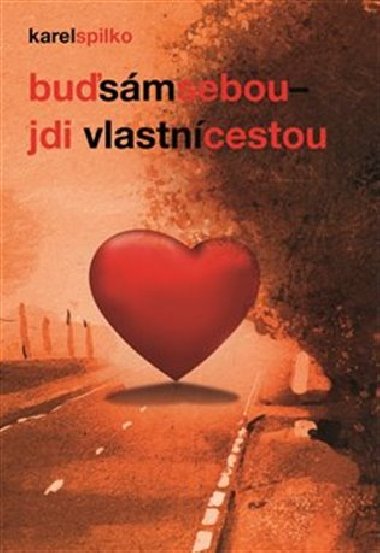 Bu sm sebou, jdi vlastn cestou - Spilko Karel