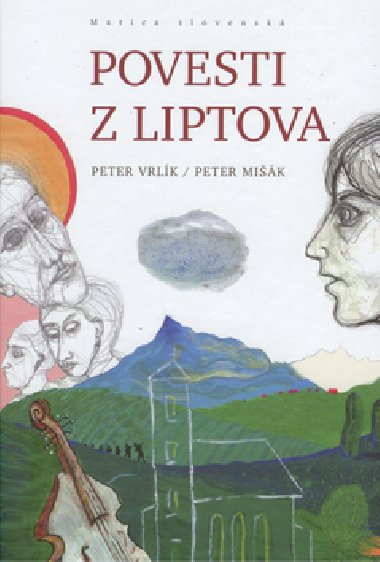 POVESTI Z LIPTOVA - Peter Vrlk; Peter Mik