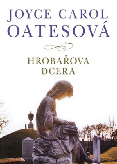 HROBAOVA DCERA - Joyce Carol Oatesov
