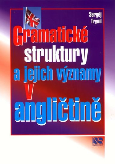 GRAMATICK STRUKTURY A JEJICH VZNAMY V ANGLITIN - Sergj Tryml