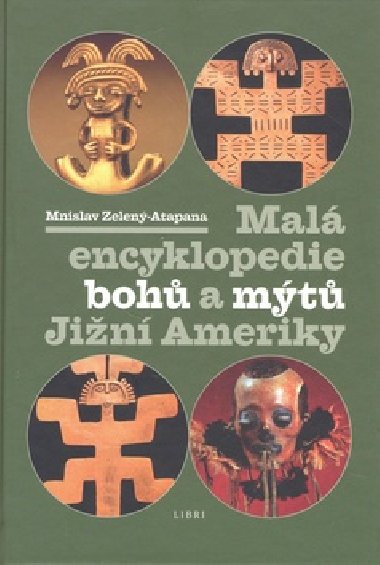 MAL ENCYKLOPEDIE BOH A MT JIN AMERIKY - Mnislav Zelen-Atapana