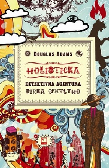 HOLISTICK DETEKTVNA AGENTRA DIRKA GENTLYHO - Douglas Adams
